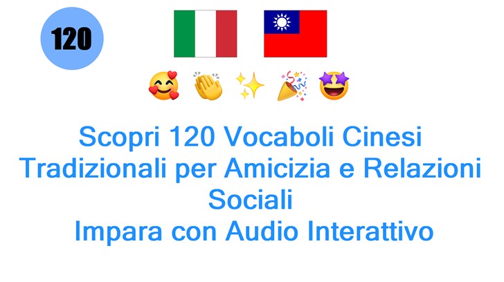Scopri 120 Vocaboli Cinesi Tradizionali per Amicizia e Relazioni Sociali: Impara con Audio Interattivo